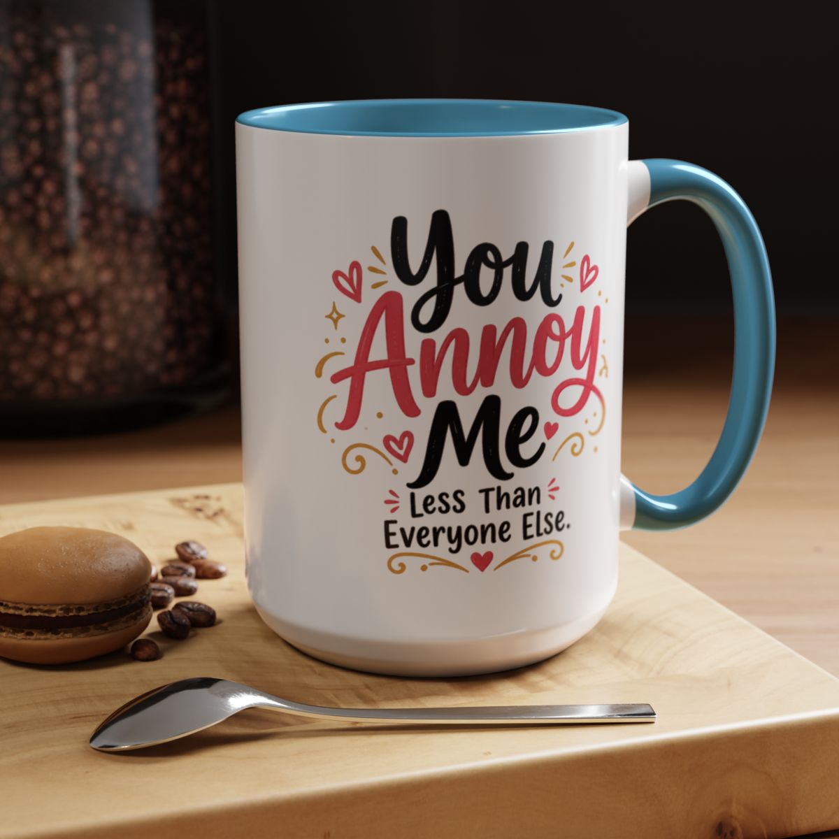 You Annoy Me Less Than Everyone Else Funny Sister Mug