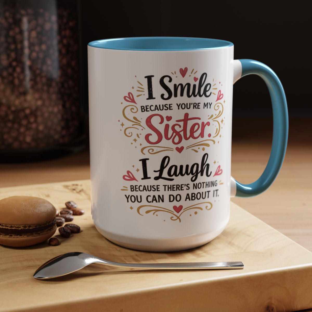 I Smile Because You're My Sister Funny Coffee Mug (10 words)