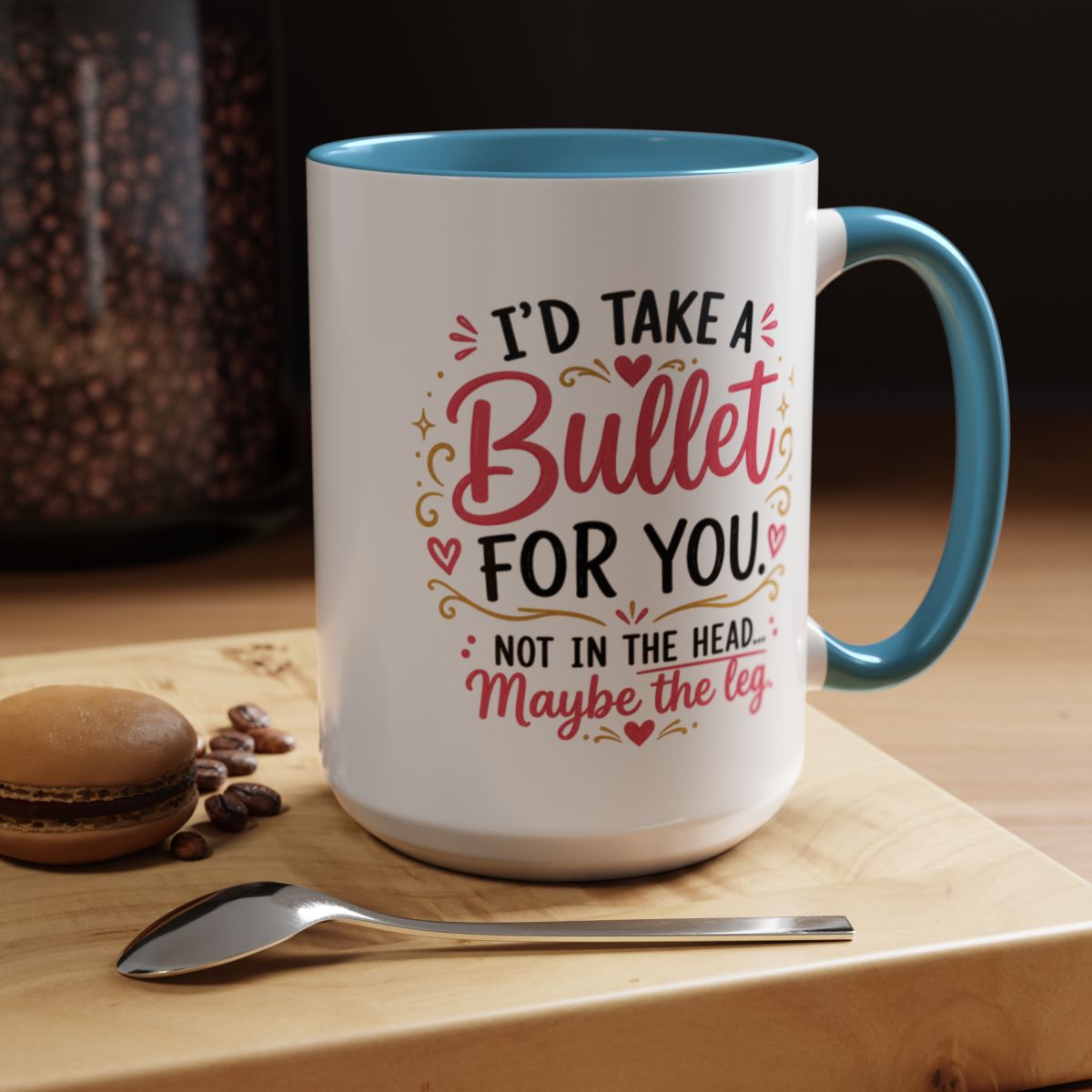 Funny Sister Mug, I'd Take a Bullet for You Coffee Mug