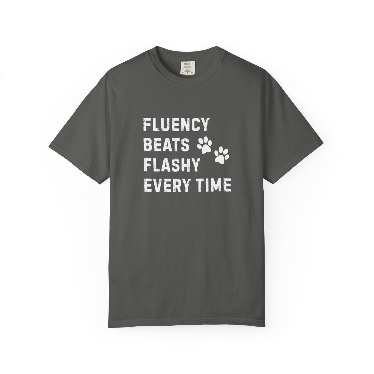 Fluency Beats Flashy Every Time T-Shirt – Dog Training Shirt for Professional Handlers
