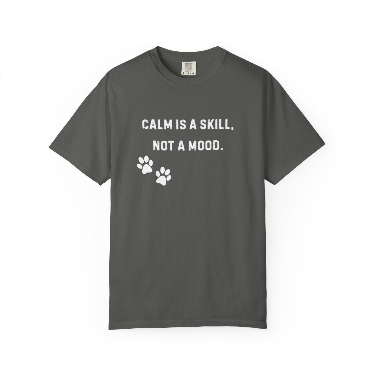 Dog Trainer Shirt – Calm Is a Skill, Not a Mood Comfort Colors Tee
