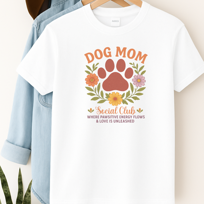 Dog Mom Social Club T-Shirt – Pawsitive Energy & Love Unleashed Floral Paw Design