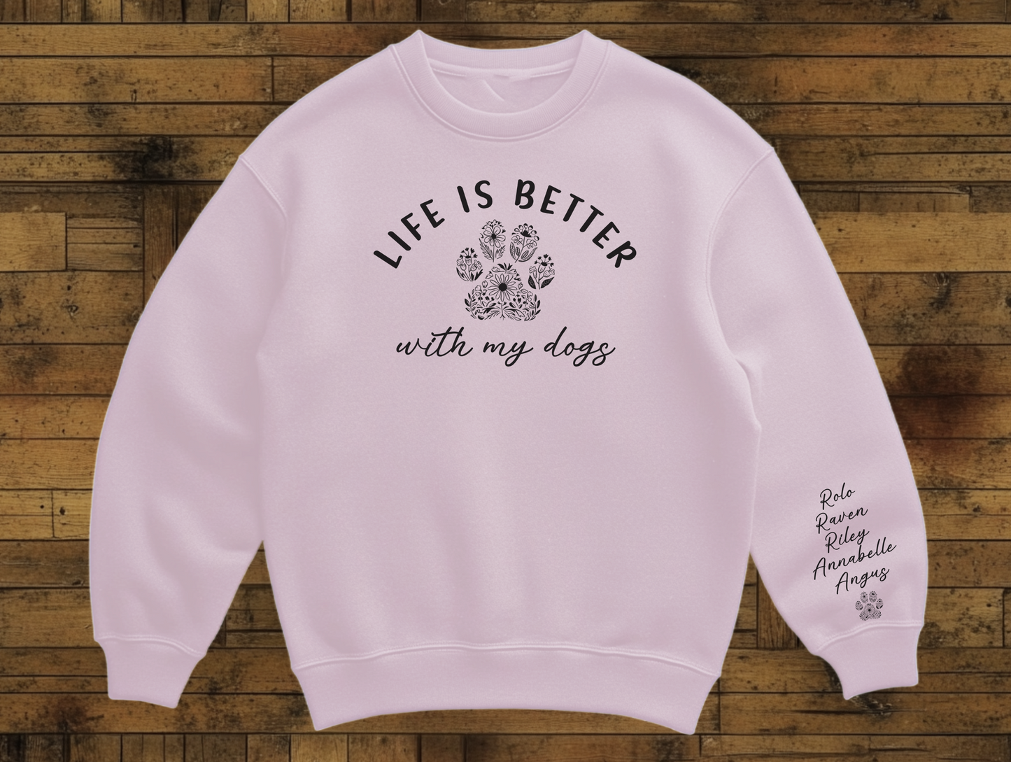 Custom Dog Mom Sweatshirt, Life Is Better with My Dogs, Personalized Pet Names & Paw Print, Dog Lover Gift for Women