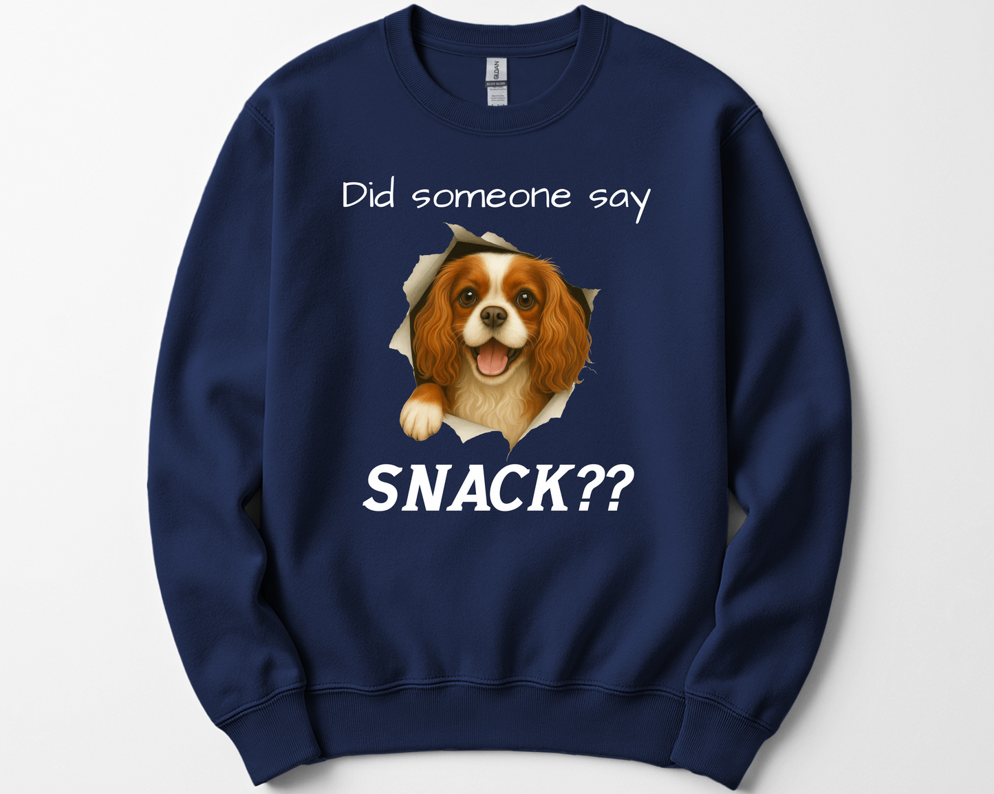 Did Someone Say Snack?? Funny Cavalier King Charles Spaniel Sweatshirt