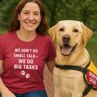 Load image into Gallery viewer, We Don’t Do Small Talk—We Do Big Tasks T-Shirt | Comfort Colors 1717 Service Dog Handler Tee
