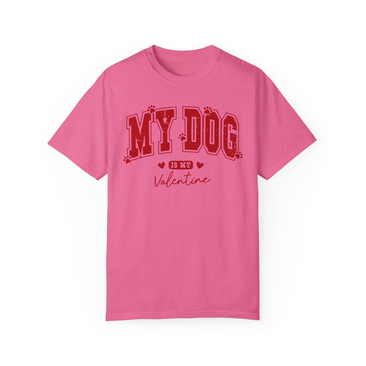 Valentine's Day My Dog is My Valentine Unisex T-shirt, Dog Lover Tee, Valentine's Gift, Unisex Garment-Dyed Shirt, Valentine's Day Apparel