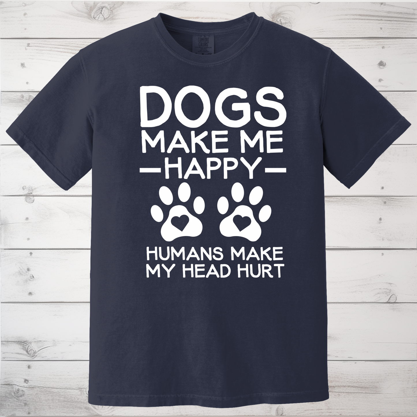 Dogs Make Me Happy T-shirt/Sweatshirt