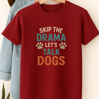 Load image into Gallery viewer, Skip the Drama Let’s Talk Dogs T-Shirt – Funny Dog Lover Tee for Pet Parents &amp; Animal Lovers
