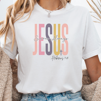 Faith Shirt, Faith Gift, Love and Grace Shirt, Christian Shirts, Christian Gift, Jesus, Hebrews 7 25 verse shirt, Jesus Saves Always