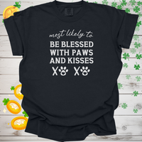 Load image into Gallery viewer, Most Likely to Be Blessed with Paws and Kisses Shirt, Funny Dog Lover Tee, Cute Pet Parent Gift, Dog Mom Dog Dad Apparel

