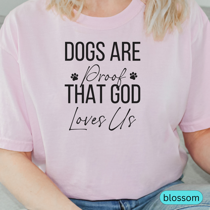 Dogs Are Proof That God Loves Us Shirt, Christian Dog Lover Tee, Faith and Pet Parent Gift, Inspirational Dog Mom Dog Dad T-Shirt 🐾✝️