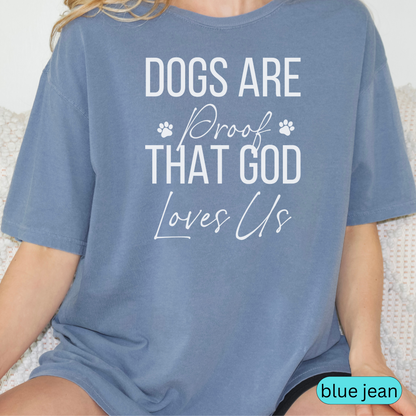Dogs Are Proof That God Loves Us Shirt, Christian Dog Lover Tee, Faith and Pet Parent Gift, Inspirational Dog Mom Dog Dad T-Shirt 🐾✝️