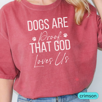 Dogs Are Proof That God Loves Us Shirt, Christian Dog Lover Tee, Faith and Pet Parent Gift, Inspirational Dog Mom Dog Dad T-Shirt 🐾✝️
