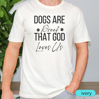 Load image into Gallery viewer, Dogs Are Proof That God Loves Us Shirt, Christian Dog Lover Tee, Faith and Pet Parent Gift, Inspirational Dog Mom Dog Dad T-Shirt 🐾✝️
