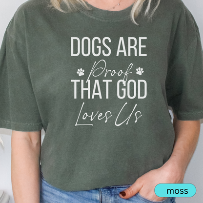 Dogs Are Proof That God Loves Us Shirt, Christian Dog Lover Tee, Faith and Pet Parent Gift, Inspirational Dog Mom Dog Dad T-Shirt 🐾✝️