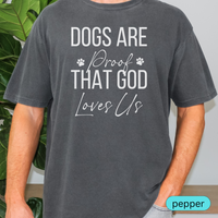 Load image into Gallery viewer, Dogs Are Proof That God Loves Us Shirt, Christian Dog Lover Tee, Faith and Pet Parent Gift, Inspirational Dog Mom Dog Dad T-Shirt 🐾✝️
