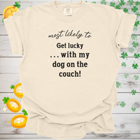 Load image into Gallery viewer, Most Likely to Get Lucky with My Dog on the Couch! Shirt, Funny Dog Lover Tee, Cute Pet Parent Gift, Dog Mom Dog Dad Apparel, Happy Puppy Shirt 🐾✨
