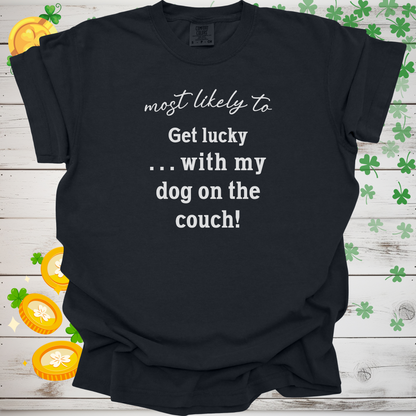 Most Likely to Get Lucky with My Dog on the Couch! Shirt, Funny Dog Lover Tee, Cute Pet Parent Gift, Dog Mom Dog Dad Apparel, Happy Puppy Shirt 🐾✨