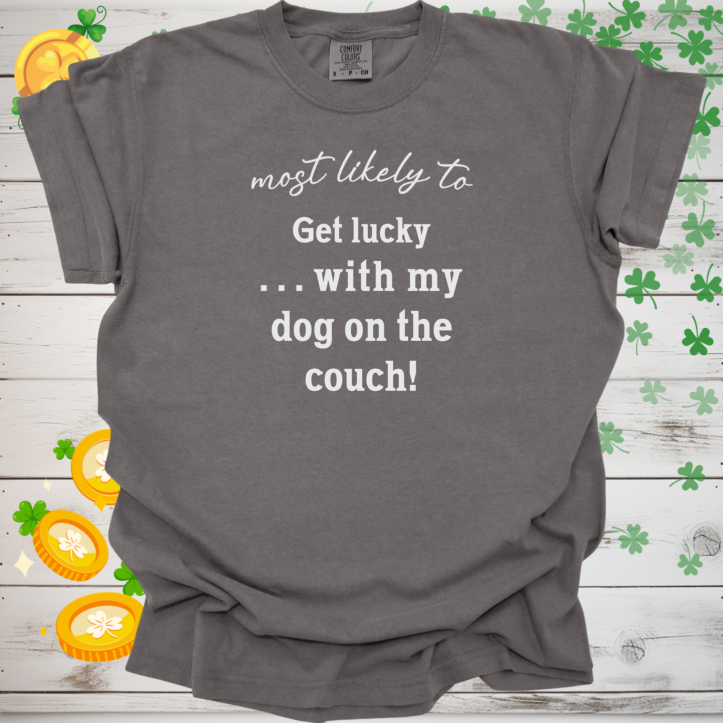 Most Likely to Get Lucky with My Dog on the Couch! Shirt, Funny Dog Lover Tee, Cute Pet Parent Gift, Dog Mom Dog Dad Apparel, Happy Puppy Shirt 🐾✨