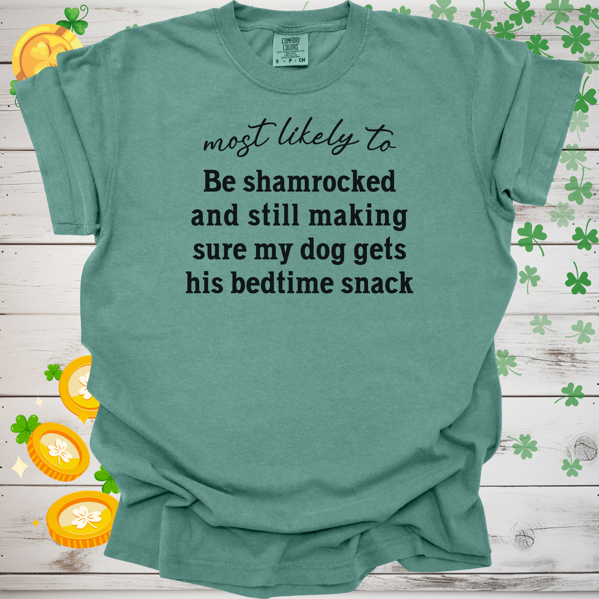 Most Likely to Be Shamrocked and Still Make Sure My Dog Gets His Bedtime Snack Shirt, Funny St. Patrick’s Day Dog Lover Tee 🍀🐶