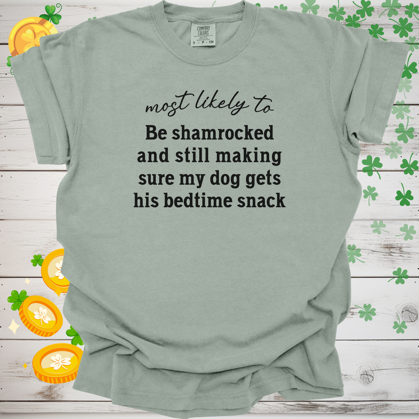 Most Likely to Be Shamrocked and Still Make Sure My Dog Gets His Bedtime Snack Shirt, Funny St. Patrick’s Day Dog Lover Tee 🍀🐶