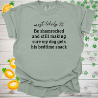 Load image into Gallery viewer, Most Likely to Be Shamrocked and Still Make Sure My Dog Gets His Bedtime Snack Shirt, Funny St. Patrick’s Day Dog Lover Tee 🍀🐶
