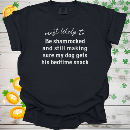 Most Likely to Be Shamrocked and Still Make Sure My Dog Gets His Bedtime Snack Shirt, Funny St. Patrick’s Day Dog Lover Tee 🍀🐶