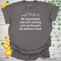 Load image into Gallery viewer, Most Likely to Be Shamrocked and Still Make Sure My Dog Gets His Bedtime Snack Shirt, Funny St. Patrick’s Day Dog Lover Tee 🍀🐶
