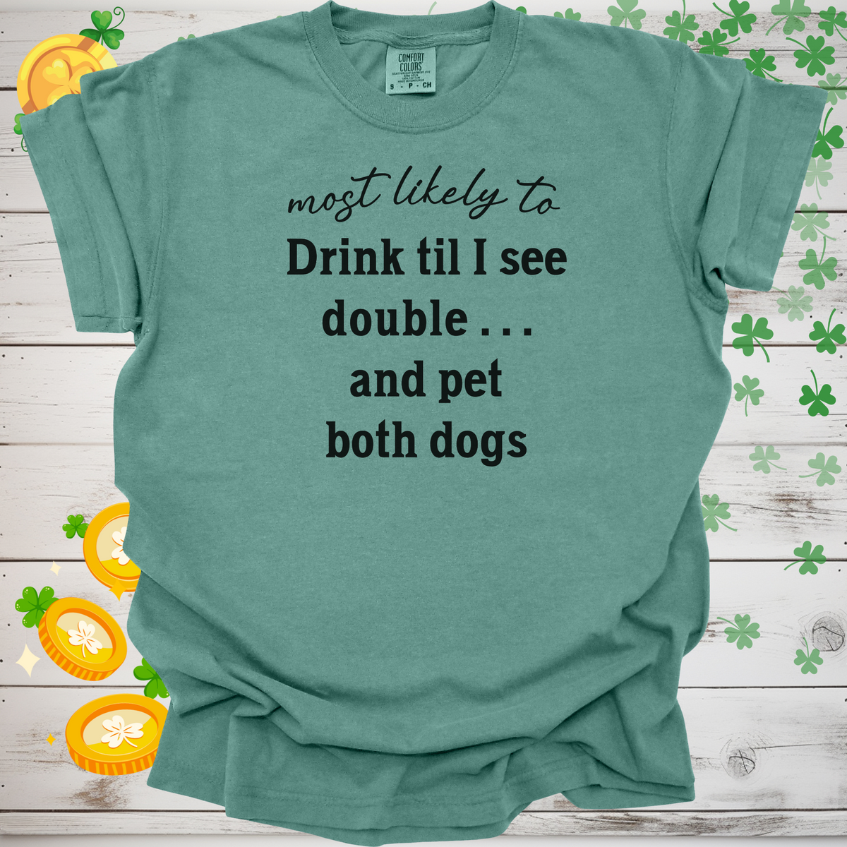 Most Likely to Drink Til I See Double and Pet Both Dogs Shirt, Funny St. Patrick’s Day Dog Lover Tee, Irish Pub Crawl Party Shirt 🍀🐶