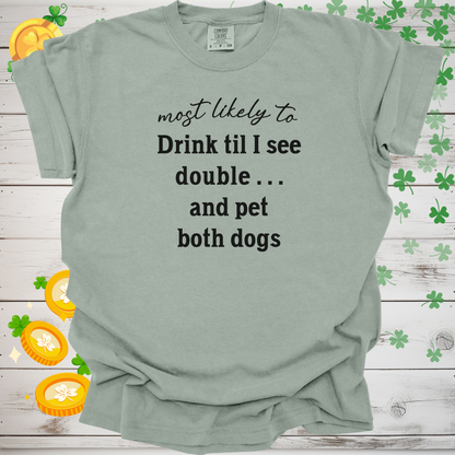 Most Likely to Drink Til I See Double and Pet Both Dogs Shirt, Funny St. Patrick’s Day Dog Lover Tee, Irish Pub Crawl Party Shirt 🍀🐶