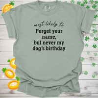 Load image into Gallery viewer, Most Likely to Forget Your Name But Never My Dog’s Birthday Shirt, Funny Dog Lover Tee, Pet Parent Gift, Dog Mom Dog Dad Apparel 🐾🎂
