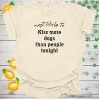 Load image into Gallery viewer, Most Likely to Kiss More Dogs Than People Tonight Shirt, Funny Dog Lover Tee, Pet Parent Gift, Dog Mom Dog Dad Apparel 🐾😘
