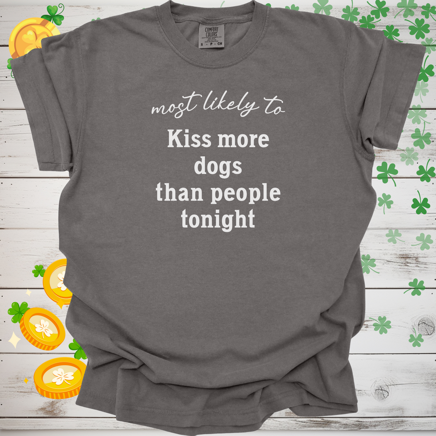 Most Likely to Kiss More Dogs Than People Tonight Shirt, Funny Dog Lover Tee, Pet Parent Gift, Dog Mom Dog Dad Apparel 🐾😘