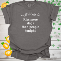 Load image into Gallery viewer, Most Likely to Kiss More Dogs Than People Tonight Shirt, Funny Dog Lover Tee, Pet Parent Gift, Dog Mom Dog Dad Apparel 🐾😘
