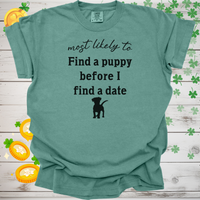 Load image into Gallery viewer, Most Likely to Find a Puppy Before I Find a Date Shirt, Funny Dog Lover Tee, Single Dog Mom Dog Dad Gift, Pet Parent Apparel 🐶❤️
