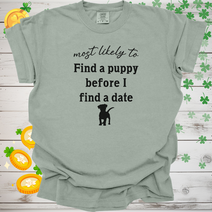 Most Likely to Find a Puppy Before I Find a Date Shirt, Funny Dog Lover Tee, Single Dog Mom Dog Dad Gift, Pet Parent Apparel 🐶❤️