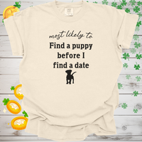Load image into Gallery viewer, Most Likely to Find a Puppy Before I Find a Date Shirt, Funny Dog Lover Tee, Single Dog Mom Dog Dad Gift, Pet Parent Apparel 🐶❤️
