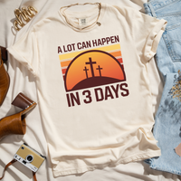 A Lot Can Happen in 3 Days Christian T-Shirt, Easter Religious Shirt, Faith-Based Gift for Men & Women, Bible Verse Tee