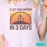 Load image into Gallery viewer, A Lot Can Happen in 3 Days Christian T-Shirt, Easter Religious Shirt, Faith-Based Gift for Men &amp; Women, Bible Verse Tee
