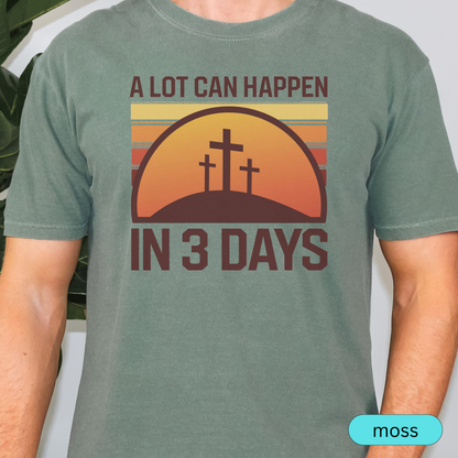 A Lot Can Happen in 3 Days Christian T-Shirt, Easter Religious Shirt, Faith-Based Gift for Men & Women, Bible Verse Tee