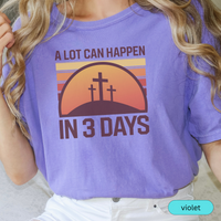 Load image into Gallery viewer, A Lot Can Happen in 3 Days Christian T-Shirt, Easter Religious Shirt, Faith-Based Gift for Men &amp; Women, Bible Verse Tee
