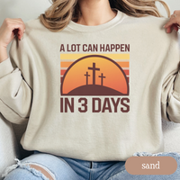 Load image into Gallery viewer, A Lot Can Happen in 3 Days Christian Sweatshirt, Easter Religious Shirt, Faith-Based Gift for Men &amp; Women, Bible Verse Crewneck
