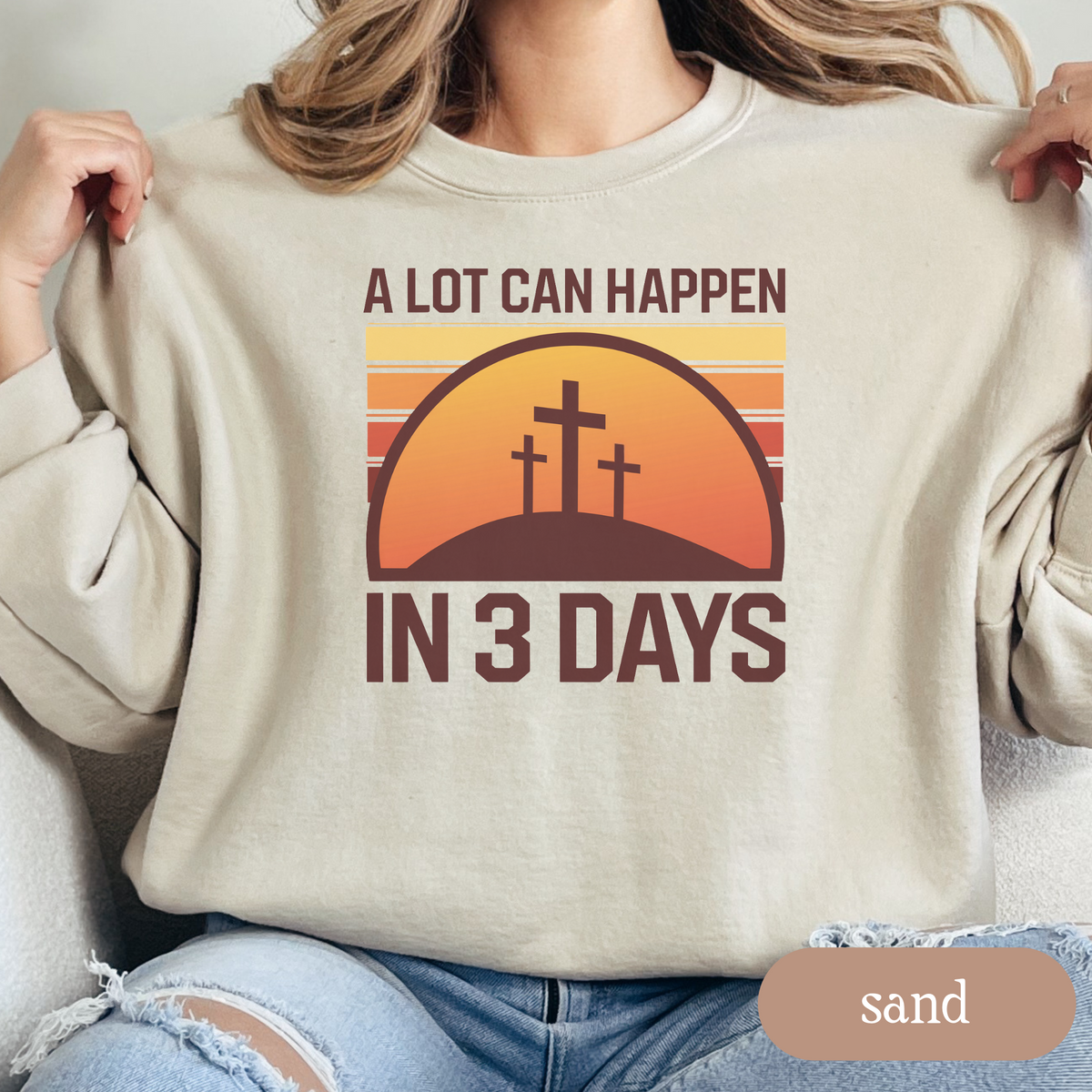 A Lot Can Happen in 3 Days Christian Sweatshirt, Easter Religious Shirt, Faith-Based Gift for Men & Women, Bible Verse Crewneck