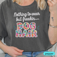 Load image into Gallery viewer, Nothing to Wear But Freakin Dog Hair T-Shirt, Funny Pet Lover Shirt, Dog Mom Gift, Colorful Floral Dog Hair Tee
