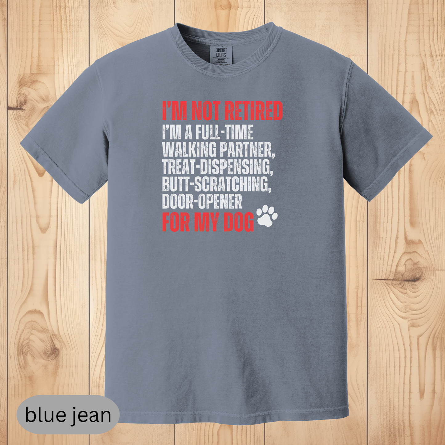 Not Retired - Full-Time Dog Parent T-Shirt, Funny Dog Lover Gift, Pet Owner Retirement Tee, Dog Mom & Dad Shirt