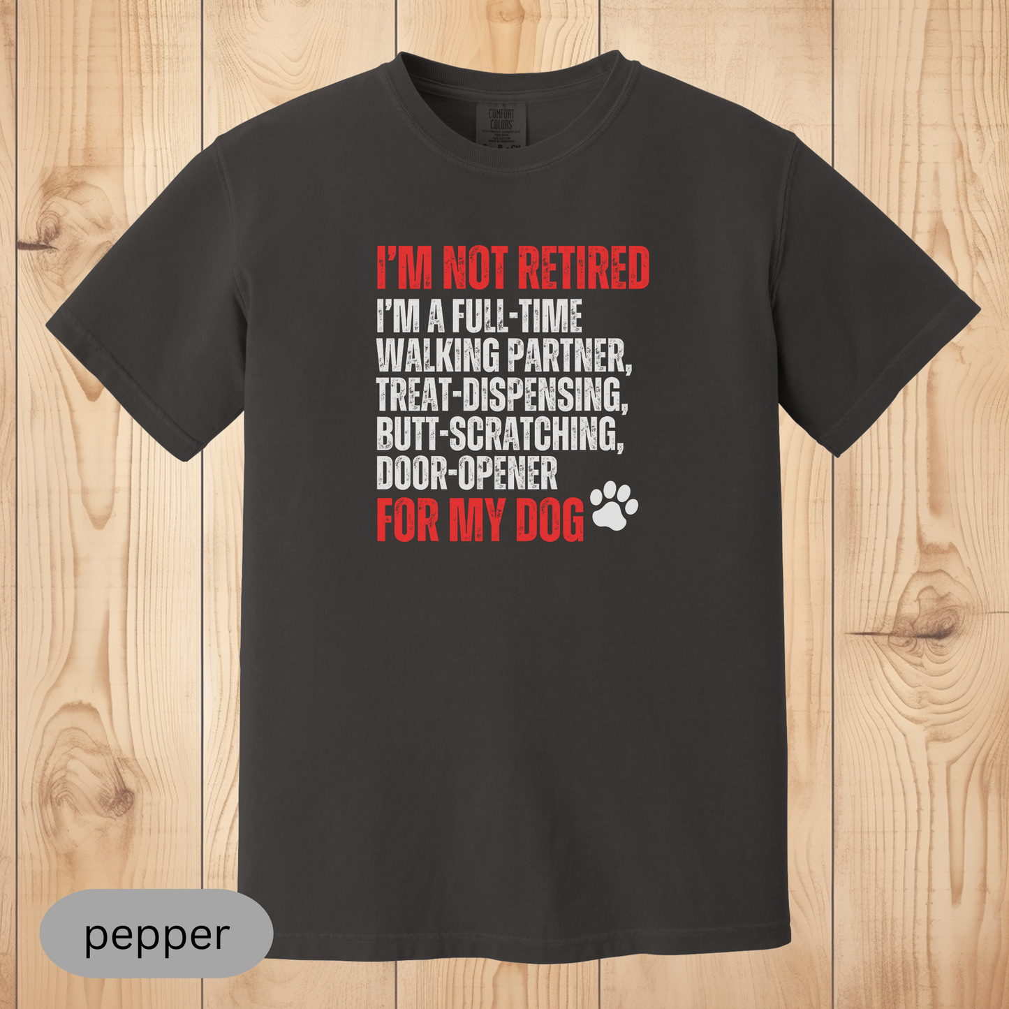 Not Retired - Full-Time Dog Parent T-Shirt, Funny Dog Lover Gift, Pet Owner Retirement Tee, Dog Mom & Dad Shirt