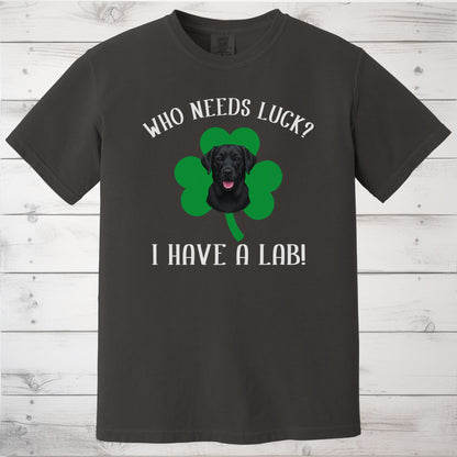 Who Needs Luck? I Have a Dog! Black Labrador St Patricks Day Shirt