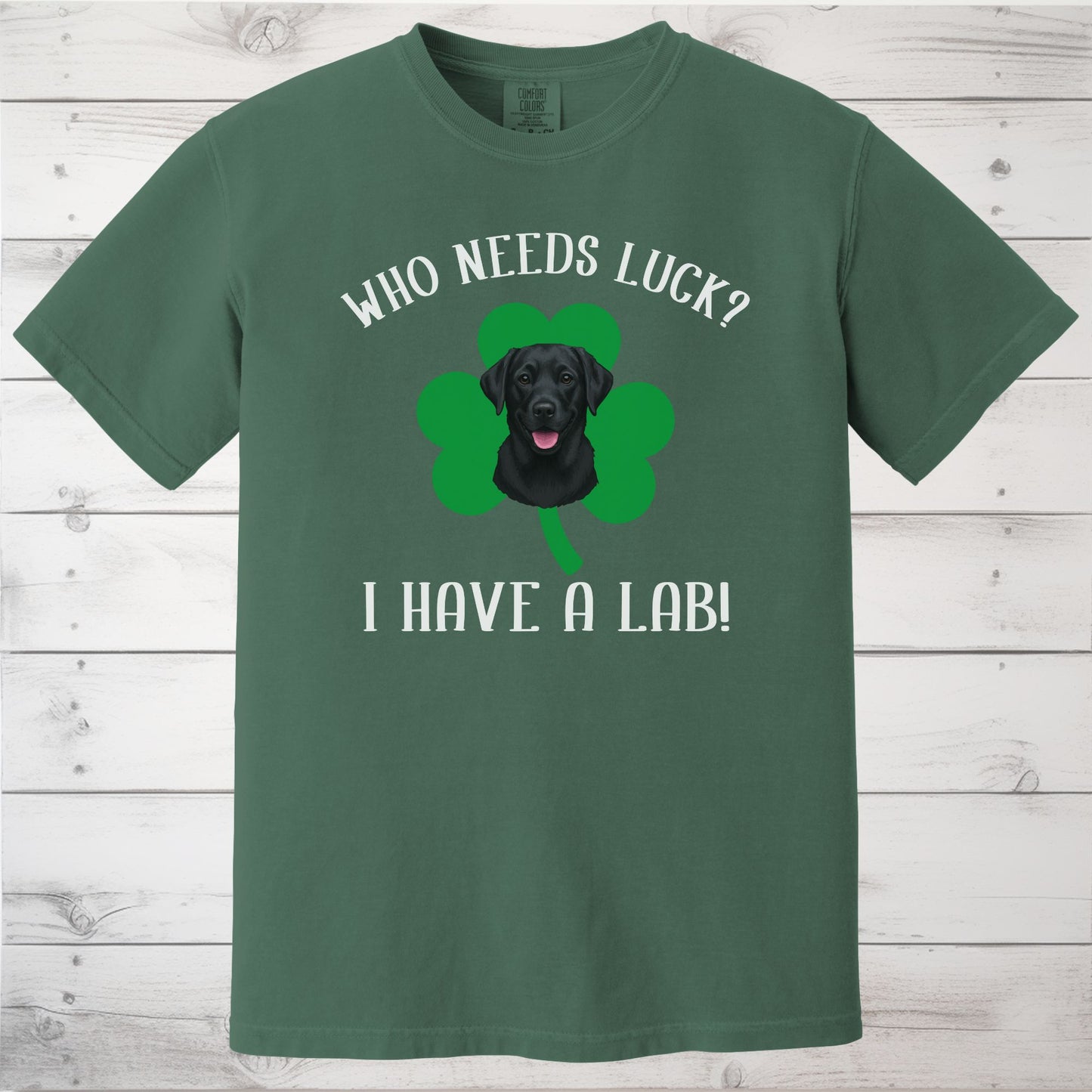 Who Needs Luck? I Have a Dog! Black Labrador St Patricks Day Shirt
