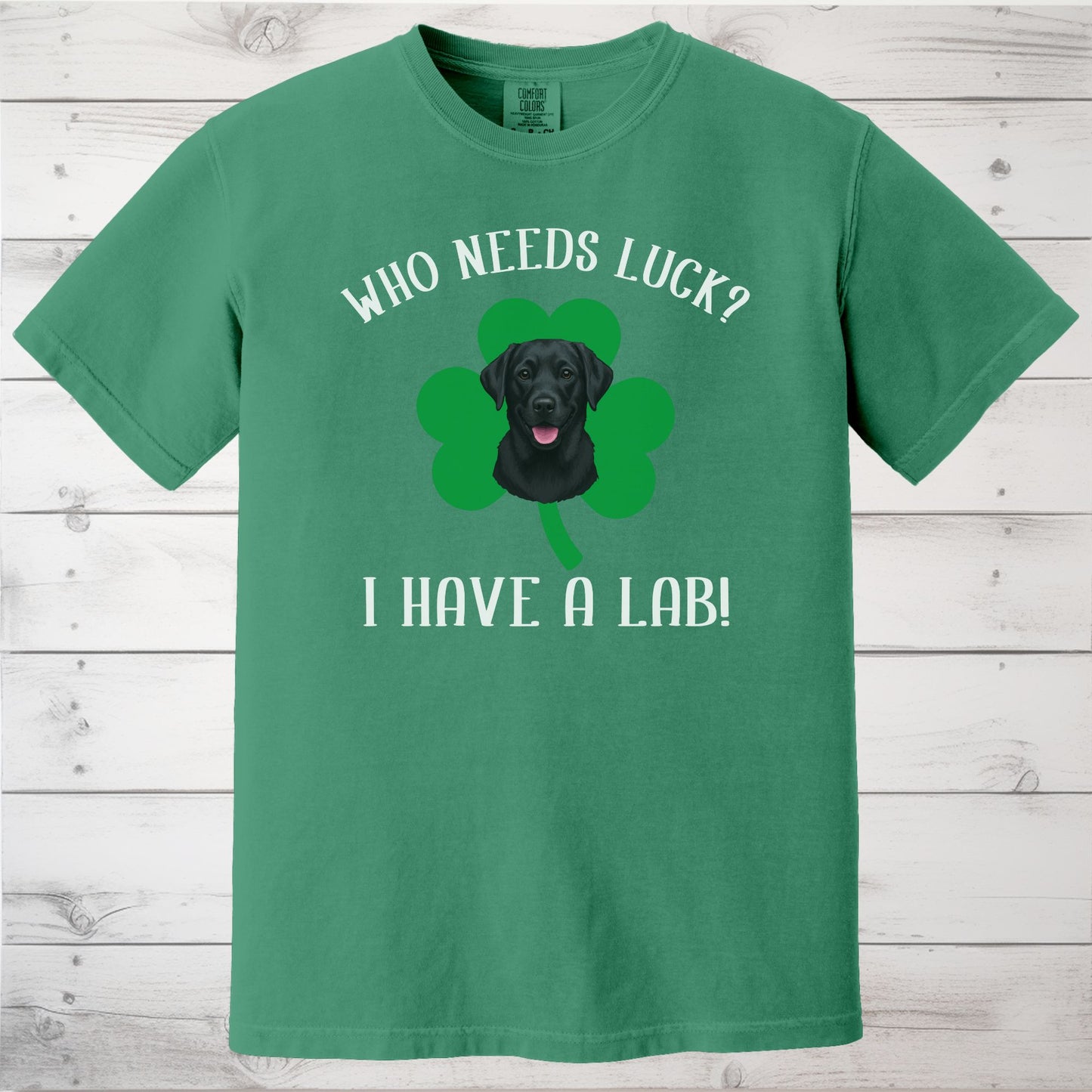 Who Needs Luck? I Have a Dog! Black Labrador St Patricks Day Shirt