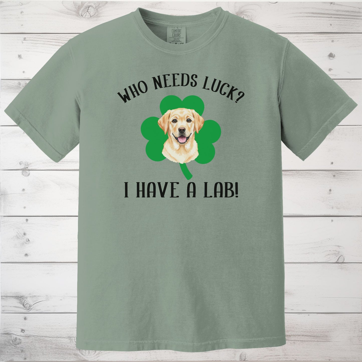 Who Needs Luck? I Have a Lab! Yellow Labrador St Patricks Day Shirt